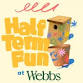 February Half-Term Fun at Webbs, West Hagley event image
