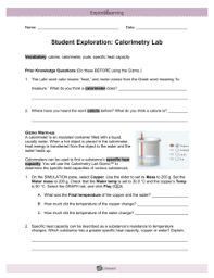 You will use the calorimetry lab gizmo™ to determine the specific heat. Cal Giz
