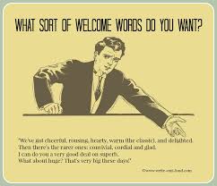 Welcome back, my cheeky wee monkeys. Phrases For Welcome Speeches How To Say Welcome Uniquely