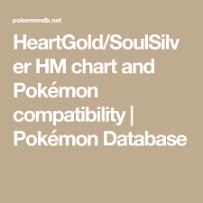 Heartgold Soulsilver Hm Chart And Pokemon Compatibility Pokemon Database Pokemon Ruby Sapphire Pokemon Ruby