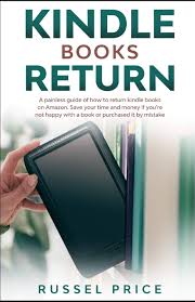 Can i return a kindle book. Kindle Books Return A Painless Guide On How To Return Kindle Books To Amazon Save Your Time And Money If You Re Not Happy With A Book Or Purchased It By Mistake Price