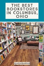 The Best Bookstores In Columbus Ohio Ohio Travel Ohio City Of Columbus
