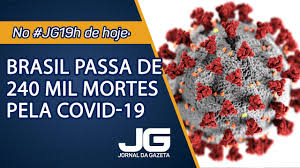 Em 24h foram 1.910 óbitos. Brasil Passa De 240 Mil Mortes Pela Covid 19 Jornal Da Gazeta 16 02 2021 Youtube