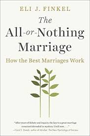 April 2021 · from this issue · cover story · private schools have become truly obscene · features · unlocking the mysteries of long covid · how to put out democracy's . The All Or Nothing Marriage How The Best Marriages Work Finkel Eli J 9780525955160 Amazon Com Books