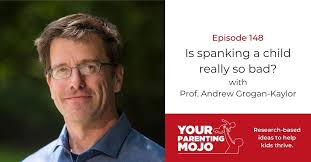 148: Is spanking a child really so bad? | Your Parenting Mojo