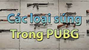 Giới Thiệu Về Cac Loại Sung Trong Pubg Mobile