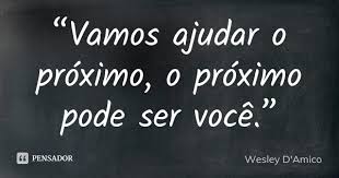 Vamos Ajudar O Proximo O Proximo Wesley D Amico