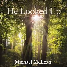 He Looked Up Single By Michael Mclean Spotify