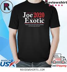 He's certainly got a taste for panache. Joe Exotic 2020 Election For President Shirt Tentenshirts