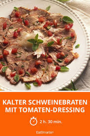 Kalter Schweinebraten Mit Tomaten Dressing Rezept Schweinebraten Schweinefleisch Gerichte Kalte Gerichte