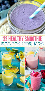 33 healthy smoothie recipes for kids smoothie recipes healthy smoothie recipes smoothie recipes for kids
