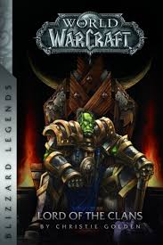 Lord of the clans by christie golden. World Of Warcraft Books In Order These Are The Best Wow Novels