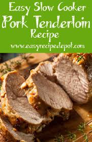 Slow Cooker Pork Tenderloin Recipe Easy Recipe Depot Recipe Tenderloin Recipes Slow Cooker Pork Tenderloin Recipes
