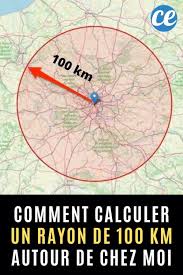 Rayon 1 km rayon 50 km rayon 100 km. Comment Calculer Un Rayon De 100 Km Autour De Chez Moi Facilement
