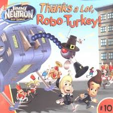 Remember jimmy neutron, the insufferable but lovelable nerd who gets into all those wacky adventures? Thanks A Lot Robo Turkey Adventures Of Jimmy Neutron Boy Genius 8x8 Banks Steven Lapadula Tom 9780689868733 Amazon Com Books