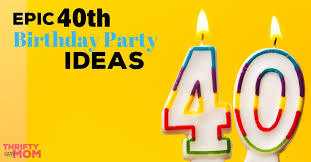 They say when you get older, time goes twice as fast. Best 40th Birthday Party Ideas Thrifty Little Mom