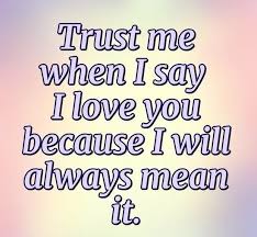 Trust Me When I Say I Love You Quotes On Trust Good Morning Love Messages I Love You Quotes Pure Love Quotes