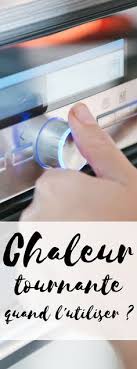 Cuisson Au Four Quand Utiliser La Chaleur Tournante Trucs Et Astuces Cuisine Trucs De Cuisine Mode De Cuisson