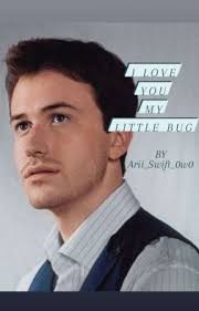 I LOVE YOU MY LITTLE BUG [HARDZZELLO✓] [EN CORRECCIÓN]