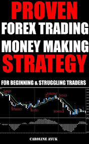 You trade currency and make huge amount of money. Amazon Com Forex Trading Proven Forex Trading Money Making Strategy Just 15 Minutes A Day Forex Trading Strategies Fx Trading Strategies Forex Trading For Beginners For Beginning And Struggling Traders Ebook Ayuk
