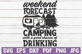 Weekend Forecast Camping With A Good Chance Of Drinking Svg Cut File By Mintymarshmallows Thehungryjpeg Com