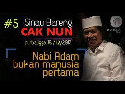 Bukan tanpa alasan, nabi adam sendiri merupakan manusia pertama yang diturunkan ke bumi. Cak Nun Nabi Adam Bukan Manusia Pertama Youtube