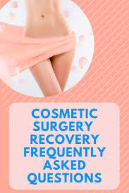 Cosmetic Surgery Recovery Frequently Asked Questions In 2020 Plastic Surgery Recovery Liposuction Recovery Body Plastic Surgery