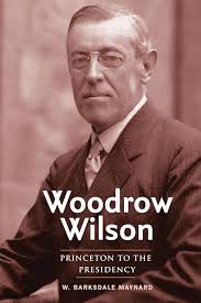 Woodrow Wilson: Princeton to the Presidency
