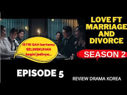 Details drama korea love (ft. Download Love Ft Marriage And Divorce Season 2 Episode 5 Review Drama Korea Mp4 Mp3 3gp Naijagreenmovies Fzmovies Netnaija