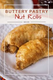 Holiday Nut Rolls Recipe Has A Soft Tender Buttery Pastry That S Filled With A Walnut Filling Loaded With Warm Cinnamo Nut Roll Recipe Nut Rolls Rolls Recipe