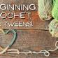 Beginning Crochet for Tweens