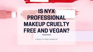 Their ingredients are not tested on animals by the company or any other company. Is Nyx Cruelty Free And Vegan 2021 Update Cruelty Free Only