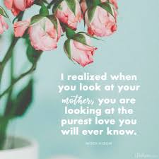 Love you mom and happy mother's day! Mother S Day Quotes 25 Beautiful Quotes About The Love Of Moms Gift Of Motherhood