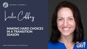 Season 1, Episode 4 featuring Leslie Coffey talking about making hard  choices in a transition season