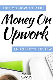Making money through upwork is very simple; How To Make Money On Upwork An Expert S Review Goatsontheroad