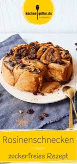 Diese Zuckerfreien Rosinenschnecken Sind Ein Genuss Und Konnen Mit Jeder Zuckervariante Mithalten Wir Verraten Dir Das Rezept Rezepte Rosinen Rosinenschnecken