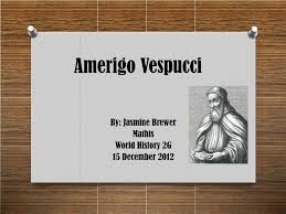 Amerigo vespucci was an italian explorer who was part of the voyages to the new world. Ppt Amerigo Vespucci Powerpoint Presentation Free Download Id 6687983