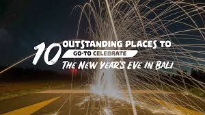 10 Outstanding Places To Go To Celebrate The New Year S Eve In Bali Bali Go Live
