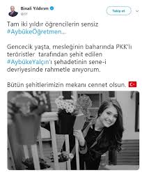 Batman'ın kozluk ilçesinde, pkk'lı teröristlerin saldırısı sonucu şehit olan müzik öğretmeni şenay aybüke yalçın (22), öğretmenler. Binali Yildirim Aybuke Ogretmeni Unutmadi