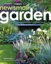 New Small Garden Contemporary Principles Planting And Practice Hardback Gardening Books Small Garden Design Small Garden