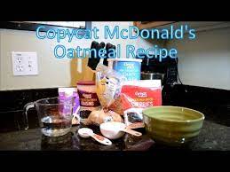 One positive often raised about mcdonald's is that it sells calories cheap. Copycat Mcdonald S Oatmeal Recipe Youtube