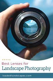 The Best Landscape Photography Lenses Landscape Photography Lens Best Landscape Photography Lens For Landscape Photography