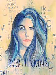 Overthinking: creating problems that weren't there