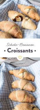 Schoko Bananen Croissants Mit Zimt Und Zucker Rezept Croissants Kochen Und Backen Zimt Und Zucker