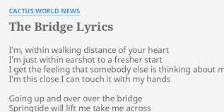 Cactus world news performs in the music video years later from the album urban beaches recorded for mca records. The Bridge Lyrics By Cactus World News I M Within Walking Distance
