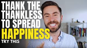 Thank the thankless to spread happiness. Try this.