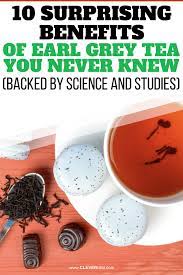 10 Surprising Benefits Of Earl Grey Tea You Never Knew Backed By Science And Studies Earl Grey Tea Benefits Earl Grey Tea Grey Tea