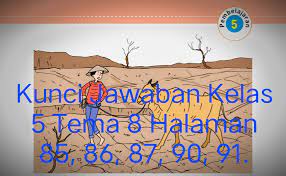 Check spelling or type a new query. Kunci Jawaban Buku Tematik Siswa Kelas 5 Tema 8 Subtema 2 Pembelajaran 5 Halaman 85 86 87 90 91 Info Pesilat