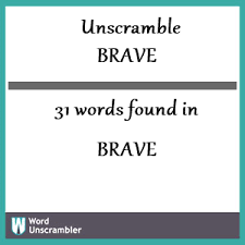 Unscramble Brave Unscrambled 31 Words From Letters In Brave
