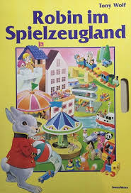 Robin im Spielzeugland.“ (Wolf Tony)